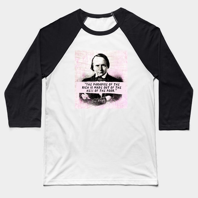 Victor Hugo  quote: The paradise of the rich is made out of the hell of the poor. Baseball T-Shirt by artbleed